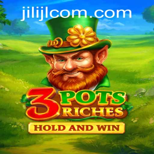 Exploring the Excitement and Strategy of 3potsRiches from JILIJL.com